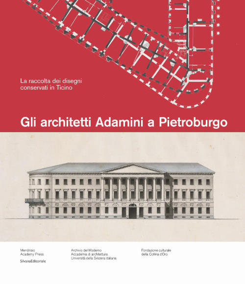 Gli architetti Adamini a Pietroburgo Pubblicazione Archivio del Moderno Balerna