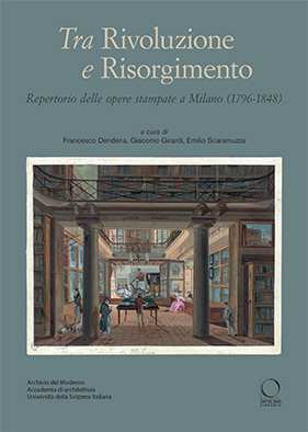 Tra Rivoluzione e Risorgimento. Repertorio delle opere stampate a Milano (1796-1848)