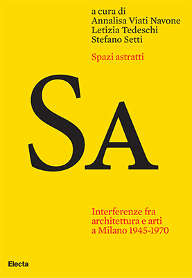 Spazi astratti. Interferenze fra architettura e arti a Milano 1945-1970 